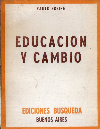 Paulo Freire - Educacion Y Cambio