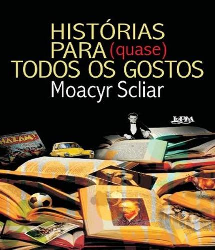 Histórias para quase todos os gostos, de Scliar, Moacyr. Editora L±, capa mole, edição 1 em português