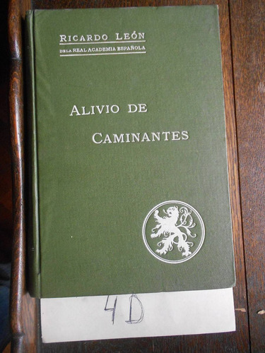 Alivio De Caminantes. Ricardo León..real Academia Espalola I