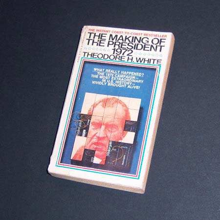 The Making Of The President 1972 . Theodore H White