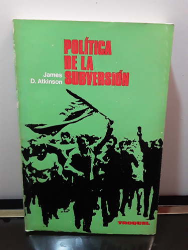 Adp Politica De La Subversion James D. Atkinson / Ed Troquel