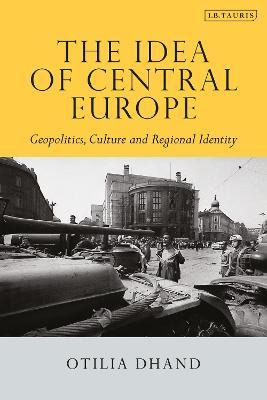 Libro The Idea Of Central Europe : Geopolitics, Culture A...