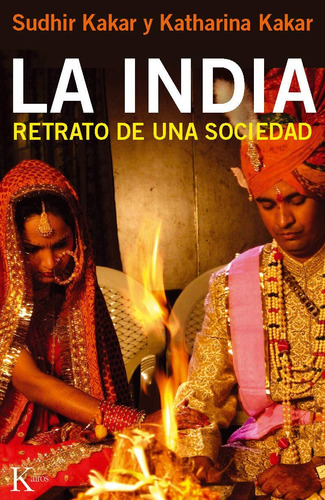 La India: Retrato de una sociedad, de Kakar, Sudhir. Editorial Kairos, tapa blanda en español, 2013