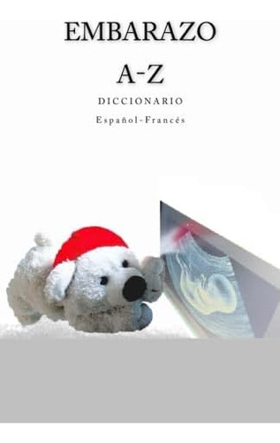 Libro: Embarazo A-z Diccionario Espanol Frances (edición En