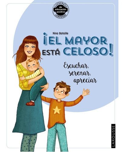 Ãâel Mayor Estãâ¡ Celoso! Escuchar, Serenar, Apreciar, De Bataille, Nina. Editorial Larousse, Tapa -1 En Español