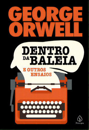 Dentro da baleia e outros ensaios, de Orwell, George. Editora Principis, capa dura em português