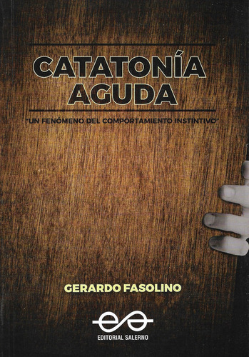 Catatonía Aguda - Gerardo Fasolino.