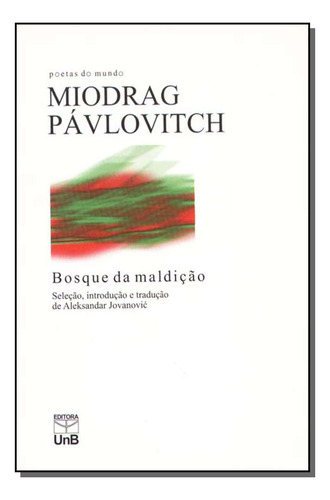 Libro Bosque Da Maldicao Poetas Do Mundo De Pavlovitch Miodr