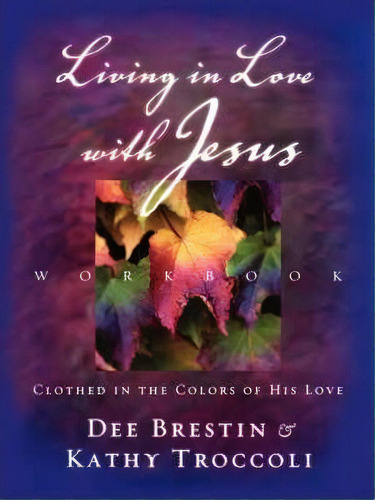 Living In Love With Jesus Workbook, De Dee Brestin. Editorial Thomas Nelson Publishers, Tapa Blanda En Inglés