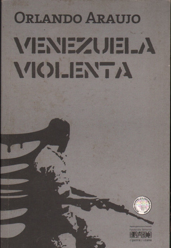 Venezuela Violenta Edi 2007 Orlando Araujo Izquierda