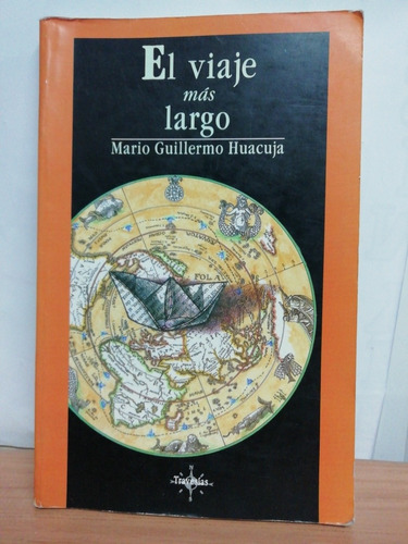 El Viaje Más Largo/ Mario Guillermo Huacuja