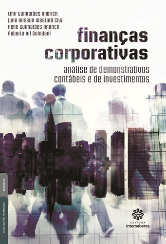 Finanças corporativas: análise de demonstrativos contábeis e de investimentos, de Andrich, Emir Guimarães Et Al.. Série Série Gestão Financeira Editora Intersaberes Ltda., capa mole em português, 2014