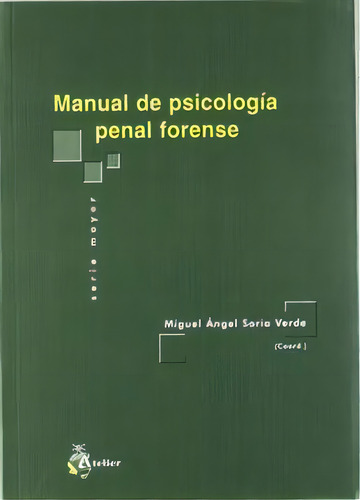 Manual De Psicologia Penal Forense, De Soria Verde, Miguel Angel. Editorial Atelier Libros S.a. En Español