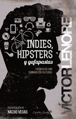 Indies  Hipsters Y Gafapastas   Cronica De Una Dominacio...