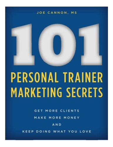 Libro: 101 Personal Trainer Marketing Secrets: Get More Clie