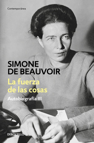 La fuerza de las cosas, de de Beauvoir, Simone. Serie Contemporánea Editorial Debolsillo, tapa blanda en español, 2017
