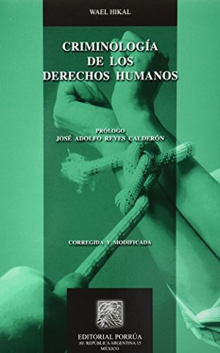 Criminologia De Los Derechos Humanos (portada Puede Variar), De Wael Hikal. Editorial Porrúa, Tapa Blanda En Español, 2013