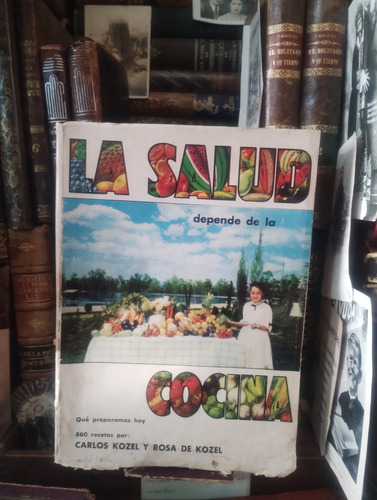 Carlos Kozel Rosa De Kozel La Salud Depende De La Cocina (Usado)