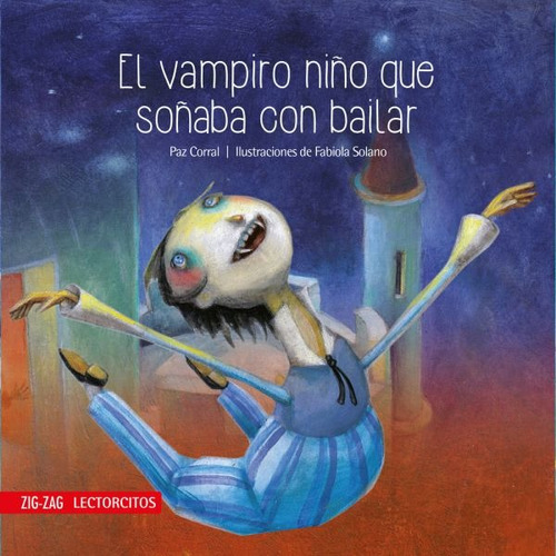 El Vampiro Niño Que Soñaba Con Bailar - Zig Zag Lectorcitos