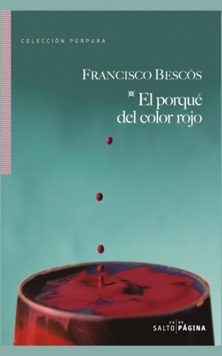 El porque del color rojo, de Bescós, Francisco. Editorial Salto de Página, tapa blanda en español, 2018