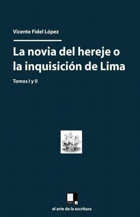 La Novia Del Hereje O La Inquisici N De Lima - Vicente Fi...