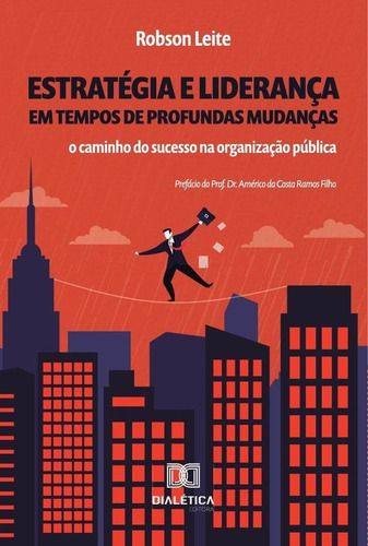 Estratégia E Liderança Em Tempos De Profundas Mudanças -...