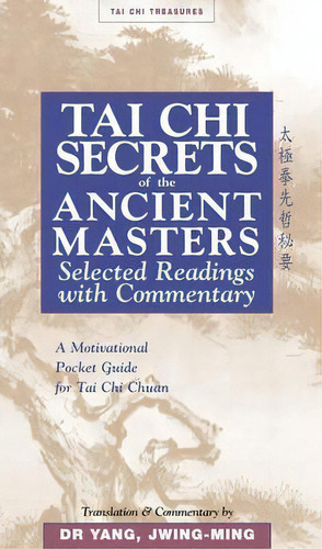 Tai Chi Secrets Ancient Masters : Selected Readings From The Masters, De Jwing-ming, Yang. Editorial Ymaa Publication Center, Tapa Blanda En Inglés