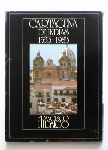 Cartagena De Indias 1533-1983 - Francisco Hidalgo 