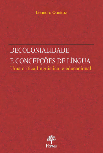 Decolonialidade e Concepções de Língua de Leandro Queiroz Editora Pontes Capa Mole em Português