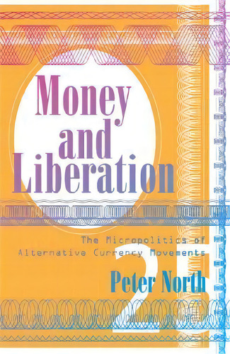 Money And Liberation, De Peter North. Editorial University Minnesota Press, Tapa Blanda En Inglés