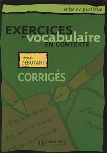 Exercices De Vocabulaire En Contexte - Debutant - Corriges, De Eluerd, Roland. Editora Hachette France **, Capa Mole, Edição 1ª Edição - 2005