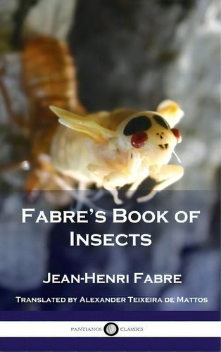 Fabre's Book Of Insects, De Jean Henri Fabre. Editorial Pantianos Classics, Tapa Dura En Inglés