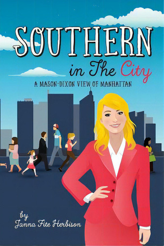 Southern In The City: ...a Mason-dixon View Of Manhattan, De Herbison, Janna Fite. Editorial Createspace, Tapa Blanda En Inglés