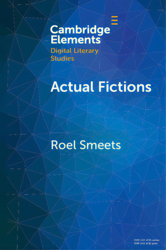 Actual Fictions: Literary Representation And Character Network Analysis, De Smeets, Roel. Cambridge Elements, Vol. 1. Editorial Cambridge, Tapa Blanda En Inglés