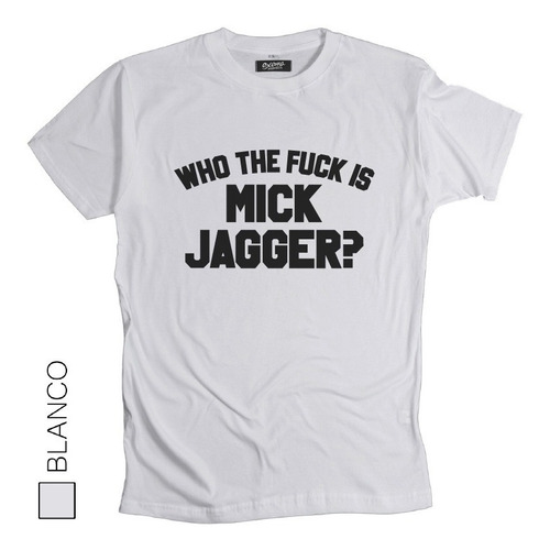 Remera Who The Fuck Is Mick Jagger Rolling Stones Rock Talle