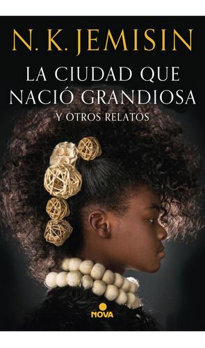 La Ciudad Que Nació Grandiosa - N. K. Jemisin