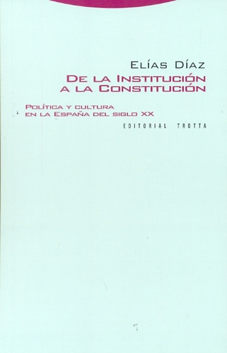 De La Institucion A La Constitucion - Elias Diaz