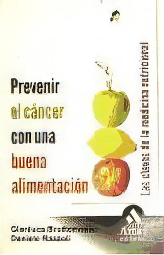 Prevenir El Cancer Con Una Buena Alimentacion, De Gianluca Bruttomesso. Editorial Amat, Tapa Blanda, Edición 2005 En Español