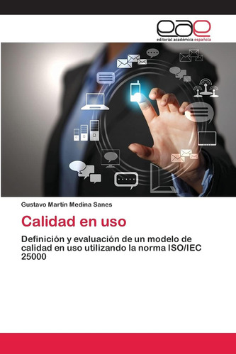 Libro: Calidad En Uso: Definición Y Evaluación De Un Modelo 