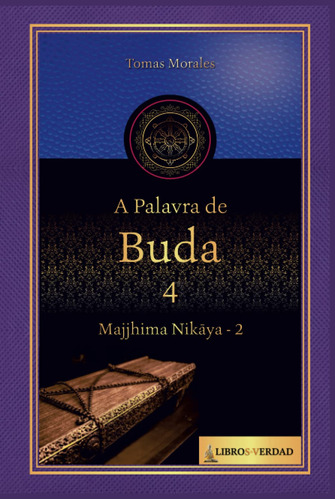 A Palavra De Buda - 4: Majjhima Nikaya - 2 (a Palavra Do Bud