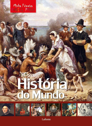 Minha Primeira Enciclopédia - História do Mundo, de Aceti/ Scuderi, Laura/ Marco. Editora Lafonte Ltda, capa mole em português, 2020