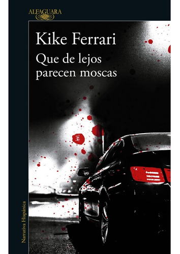 Que De Lejos Parecen Moscas - Kike Ferrari - Alfaguara Libro