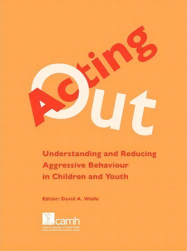 Acting Out, De David A. Wolfe. Editorial Centre For Addiction Mental Health, Tapa Blanda En Inglés