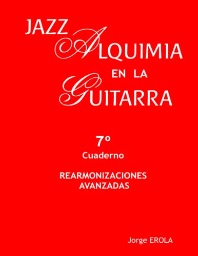 Jazz, Alquimia En La Guitarra: Cuaderno 7: Rearmonizaciones