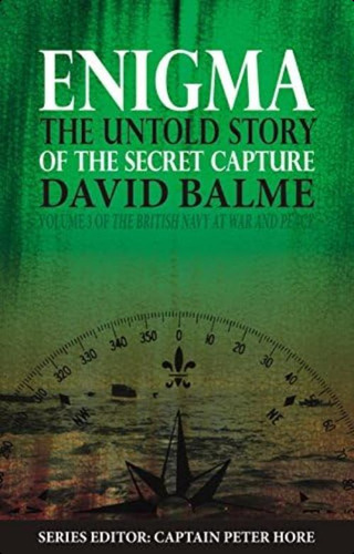Enigma: The Untold Story Of The Secret Capture (the British Navy At War And Peace), De Balme, David. Editorial Whittles, Tapa Dura En Inglés