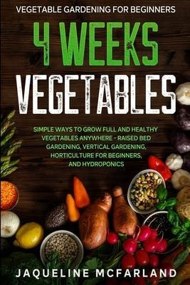 Vegetable Gardening For Beginners : 4 Weeks Vegetables - ...