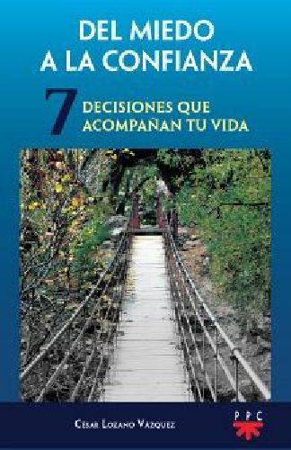 Del Miedo A La Confianza -decisiones Que Acompañan Tu Vida-