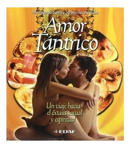 Amor Tantrico Un Viaje Hacia El Extasis - Sarita/anand G (l