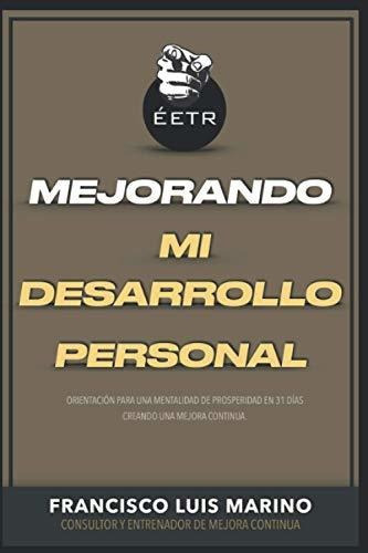 Mejorando Mi Desarrollo Personal, De Francisco Luis Marino. Editorial Independently Published, Tapa Blanda En Español, 2020