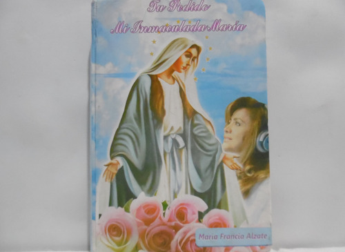 Tu Pedido Mi Inmaculada María / María Francisca Alzate